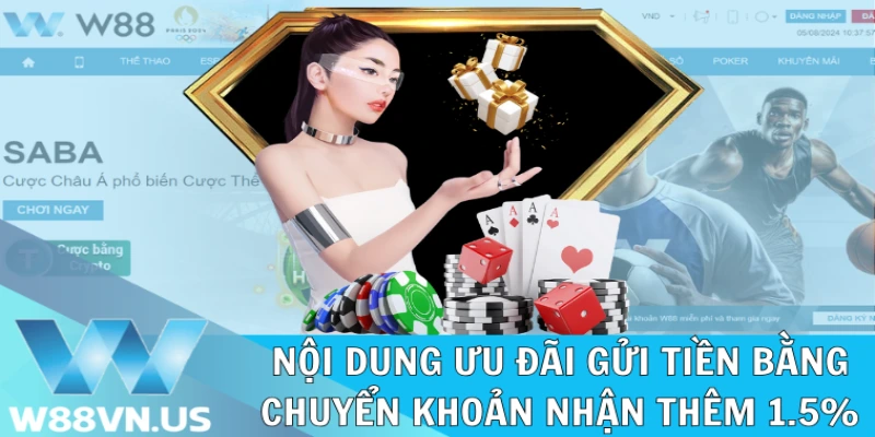 Gửi Tiền Bằng Chuyển Khoản Nhận Thêm 1.5% Ưu Đãi Tại W88 1 Thông tin chi tiết ưu đãi gửi tiền bằng chuyển khoản nhận thêm 1.5%