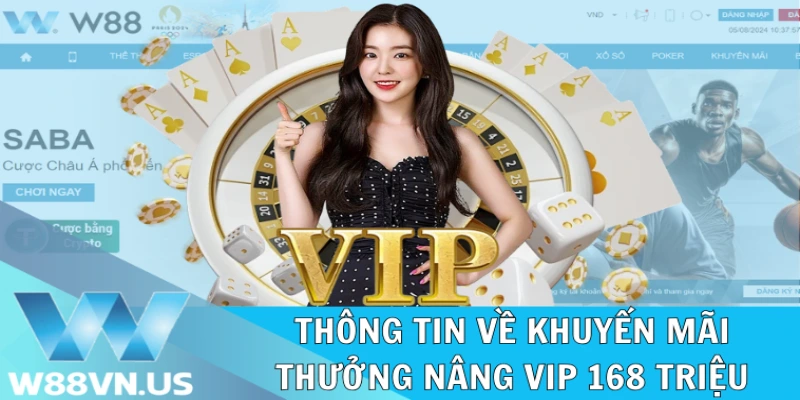 Thưởng Nâng VIP 168 Triệu Nóng Bỏng Tay Tại Nhà Cái W88 1 Nội dung ưu đãi thưởng nâng VIP 168 triệu từ W88